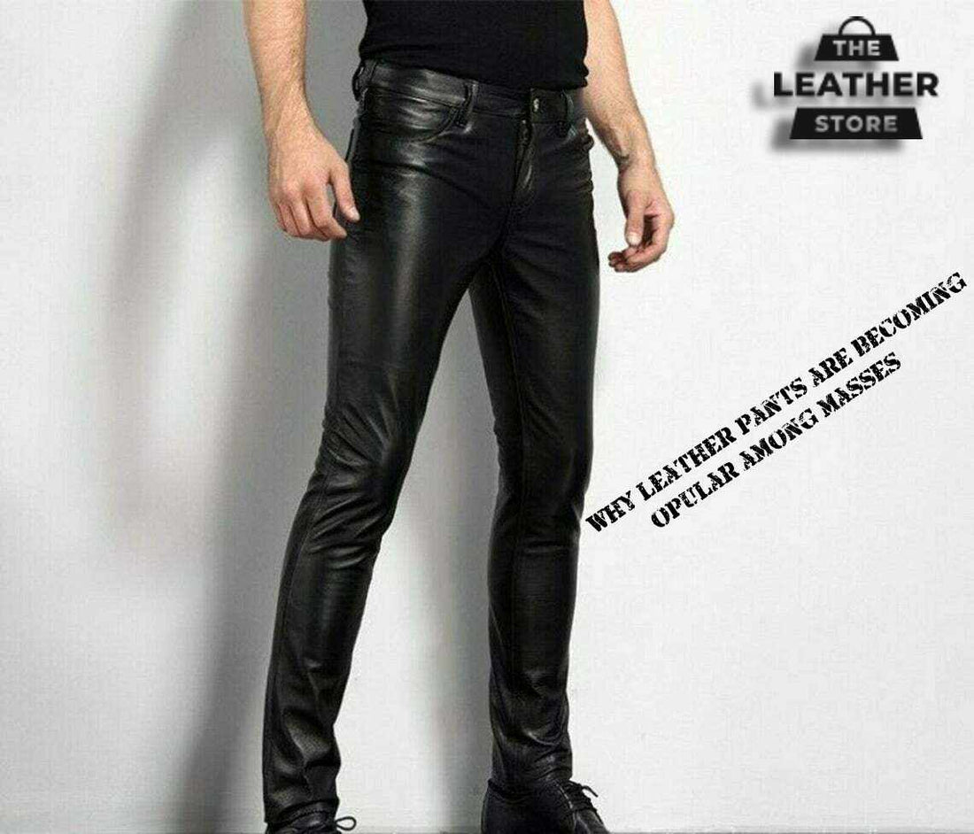 Why leather pants are becoming opular among masses